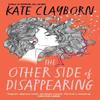 The Other Side of Disappearing by Kate Clayborn Paperback Book 9780349440125