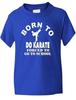 Geboren Um Karate zu Machen Jungen Mädchen Sport Kinder T-Shirt Geschenk Präsent Größen 1-13 Jahre