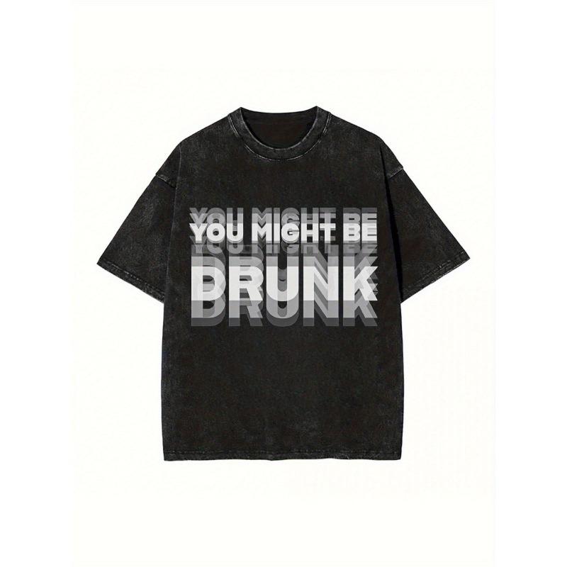

European sizes Men s Vintage Washed T-Shirt - Relaxed Fit Retro Streetwear with Funny You Might Be Drunk Print - Soft Breathable Fabric for Casual 5XL чорний