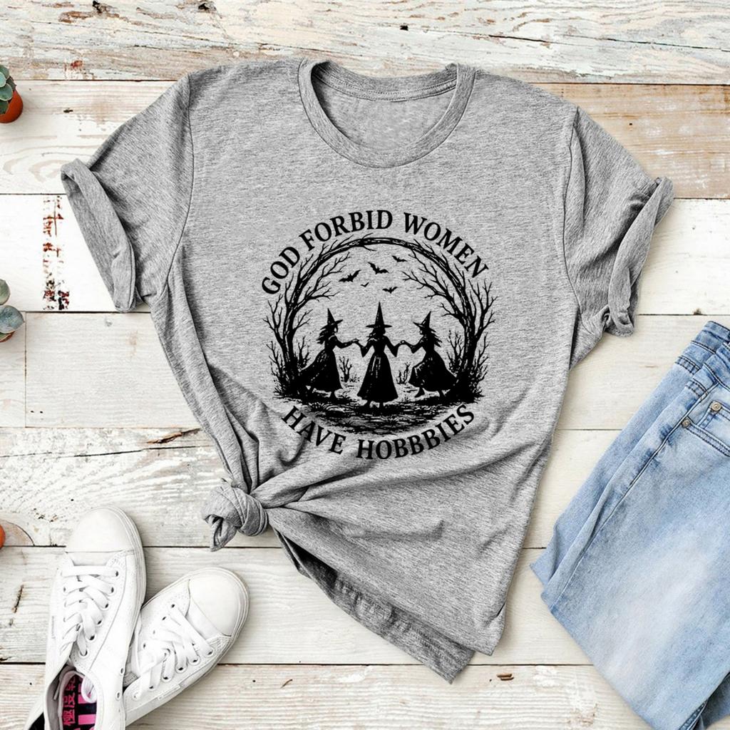 God Forbid Women Have Hobbies T Shirt Funny Witchy Feminist Tee Short Sleeve Women Tshirts Witch Halloween Gift Women Clothes