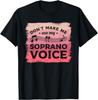 Bring mich nicht dazu, meine Sopranstimme einzusetzen Chor Musiker Sänger T-Shirt