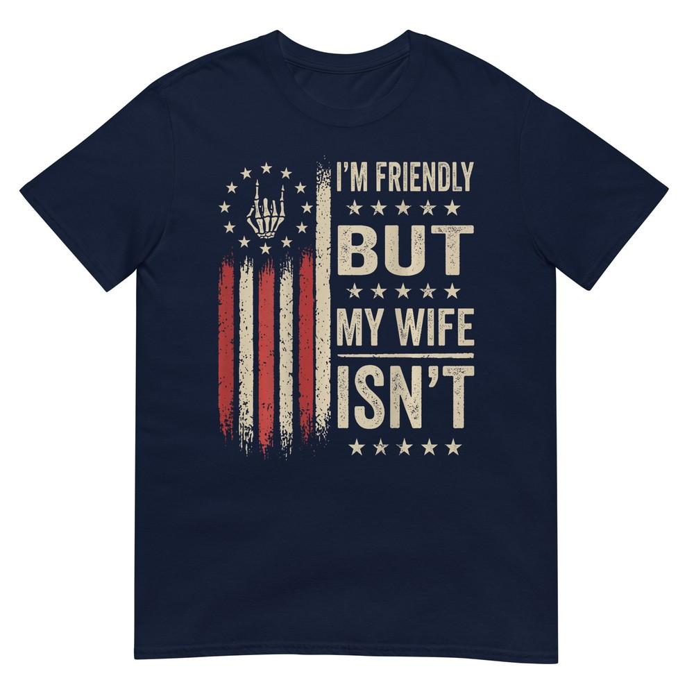 Im Friendly But My Wife Isnt Funny Wife Husband Tshirt S