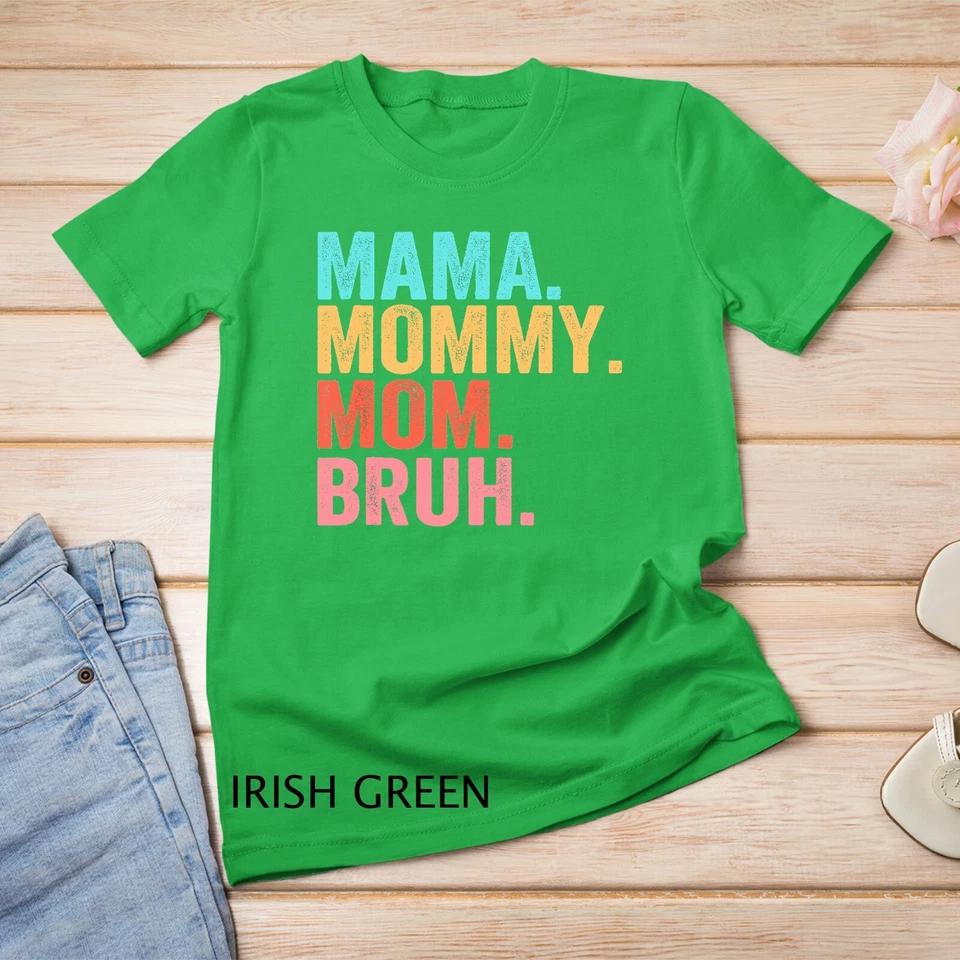 Mama Mommy Mom Bruh Mothers Day Vintage Funny Mother Unisex T-shirt 4 L