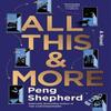 All This and More by Peng Shepherd Paperback Book 9780063278981