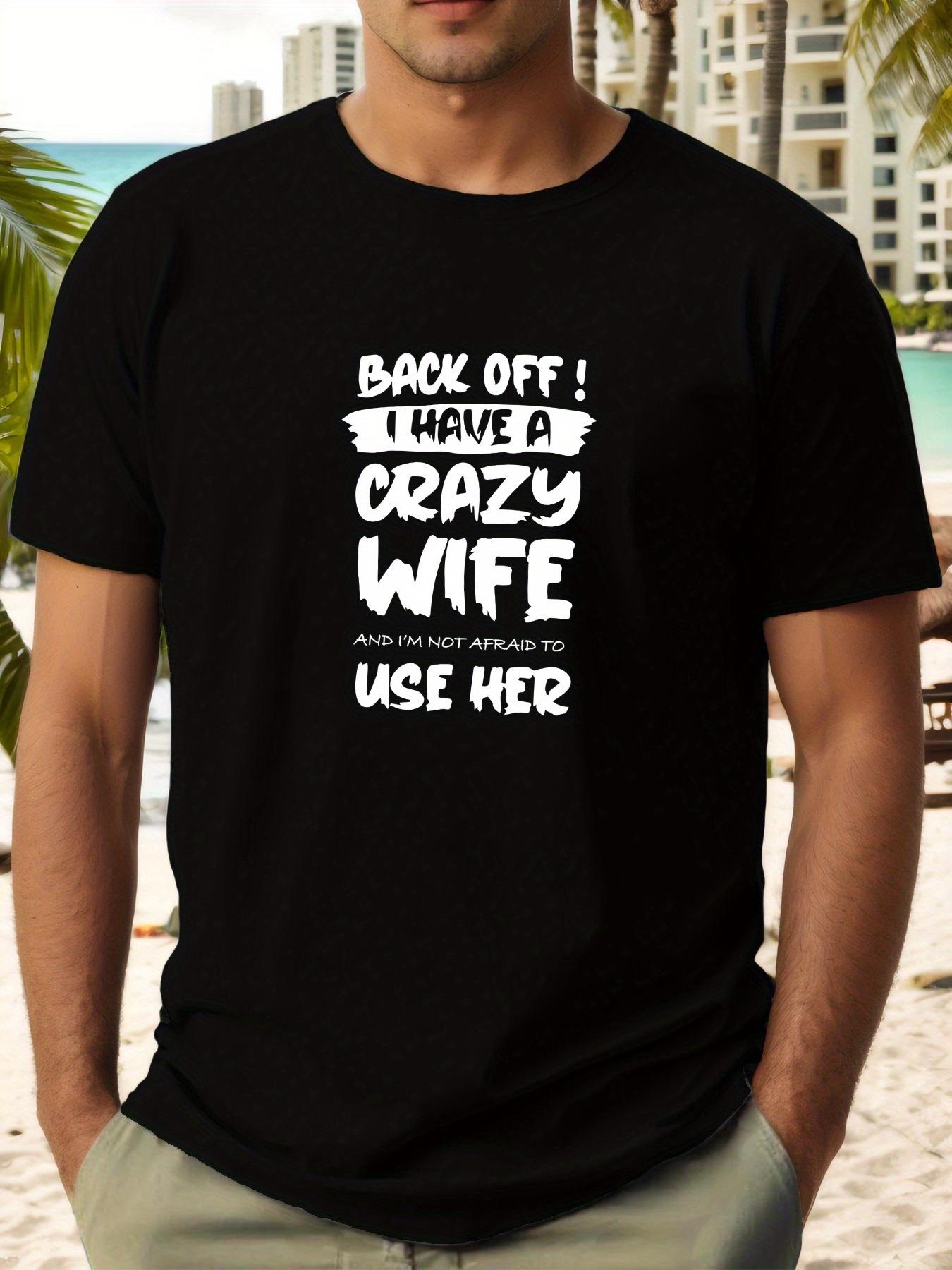 

BACK OFF I Have a CRAZY Wife Graphic T-shirt - Light Grey Summer Casual Short Sleeve Tee S