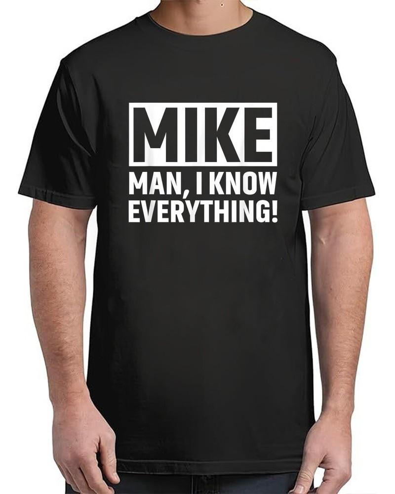 Funny MIKE Knows Everything Vintage Adult S-4XL Unisex T-Shirt XL