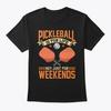 Pickleball For Life Not The Weekends TTshirt Made In the USA Size S To 5XL