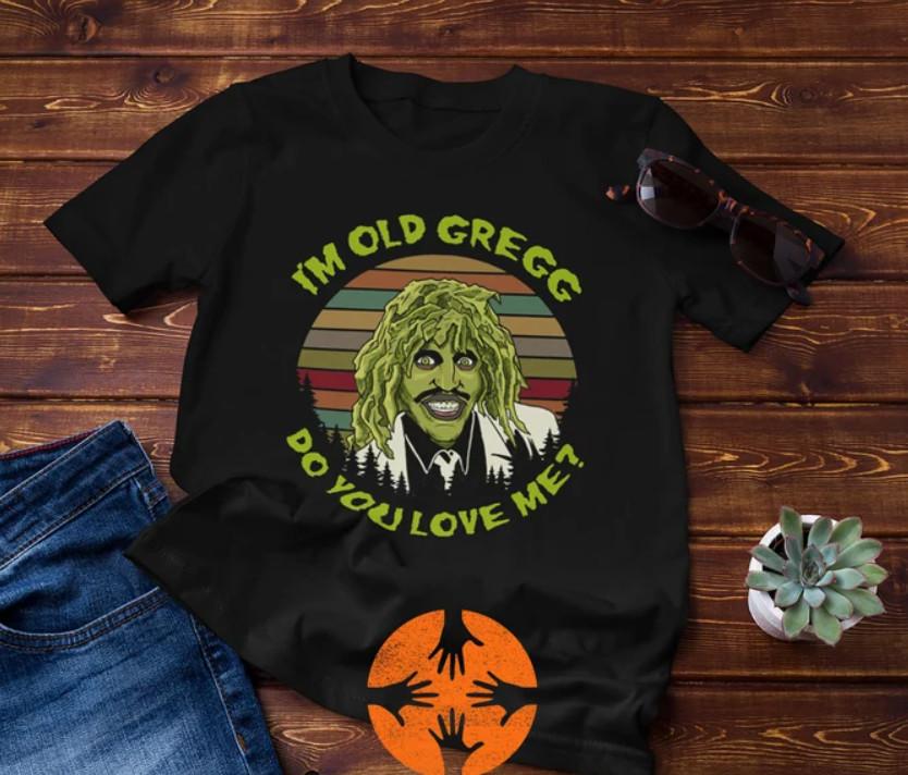 Vintage I m Old Gregg Do You Love Me Vintage T-Shirt, Old Gregg Shirt, The Might Unisex T-Shirt L