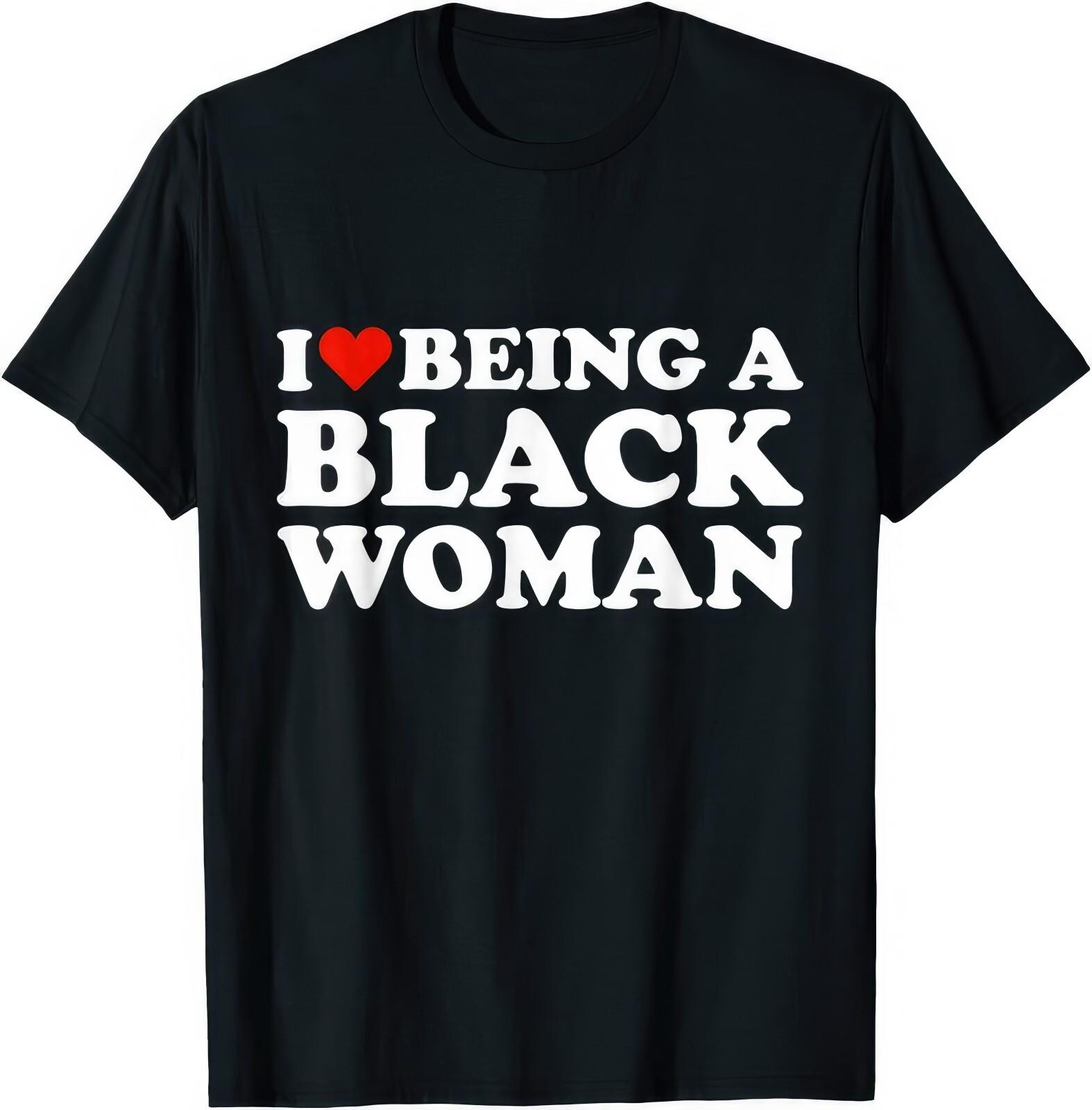 I Love Being A Black Woman Black History BLM BHM Unity T Shirt XXXL
