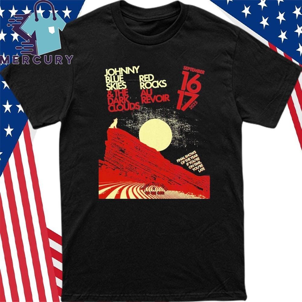

Johnny Blue Skies amp; The Dark Clouds At Red Rocks Au Revoir On September 1617 Unisex T-Shirt S
