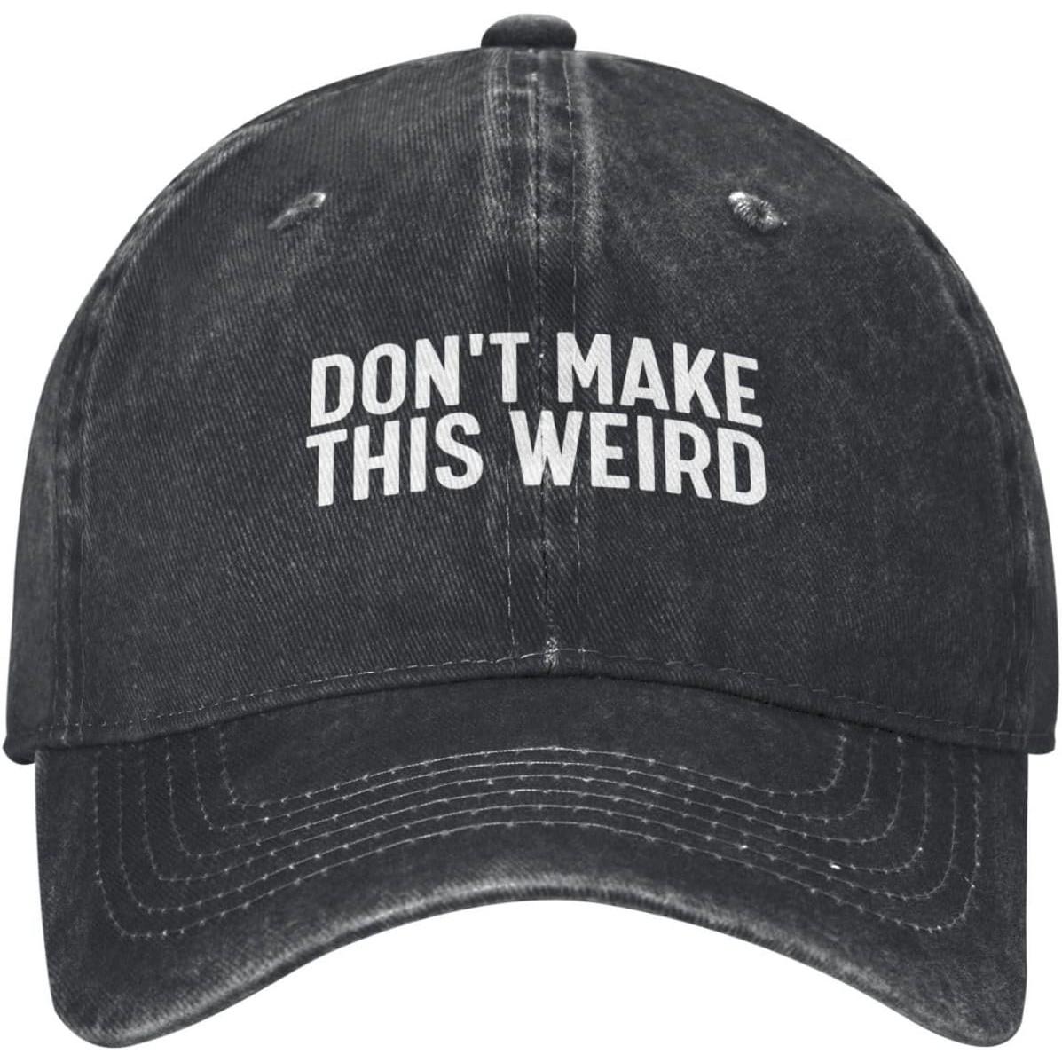 

Don t Make This Weird Slogan Baseball Cap Cotton Adjustable Casual Hat for Adults Unisex Can Be Adjusted чёрный