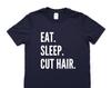 Eat Sleep Cut Hair T-Shirt: Barber / Hair Stylist Gift