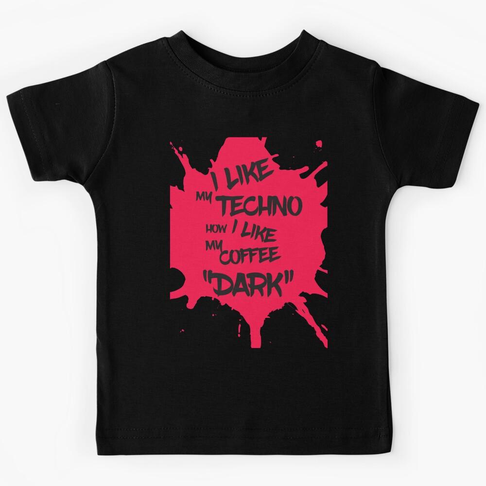 I like my techno how I like my coffee. Dark! Kids T-Shirt 120