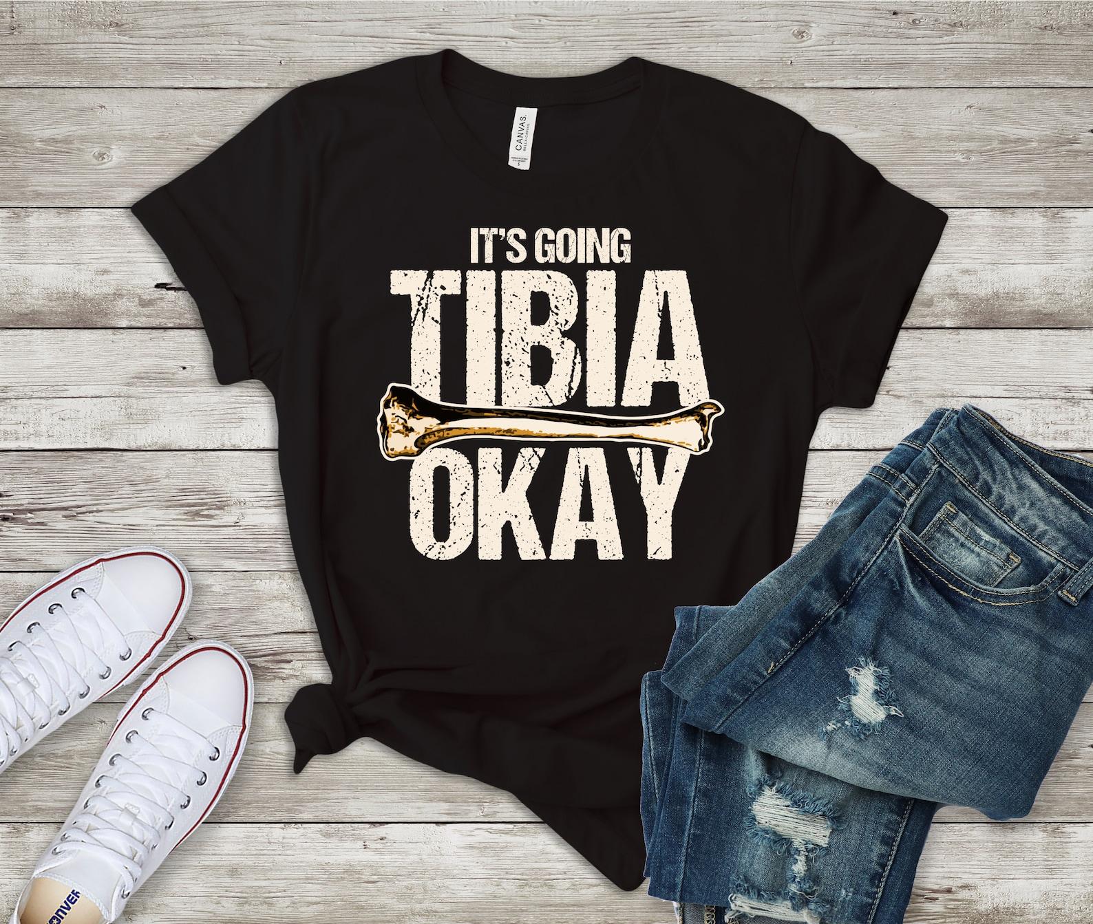 It s Going Tibia Ok, Xray Bone Shirt, Funny Radiology Shirt, Xray Shirt, Radiology Tech Pun, Its Going Tibia Okay T-Shirt 2XL