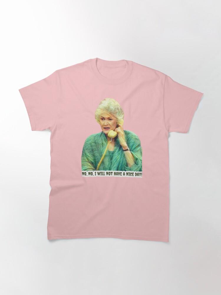 Frank Sinatra Dorothy Zbornak from The Golden Girls - No, No - I Will Not Have a Nice Day - Golden Girls Quotes Classic T-Shirt