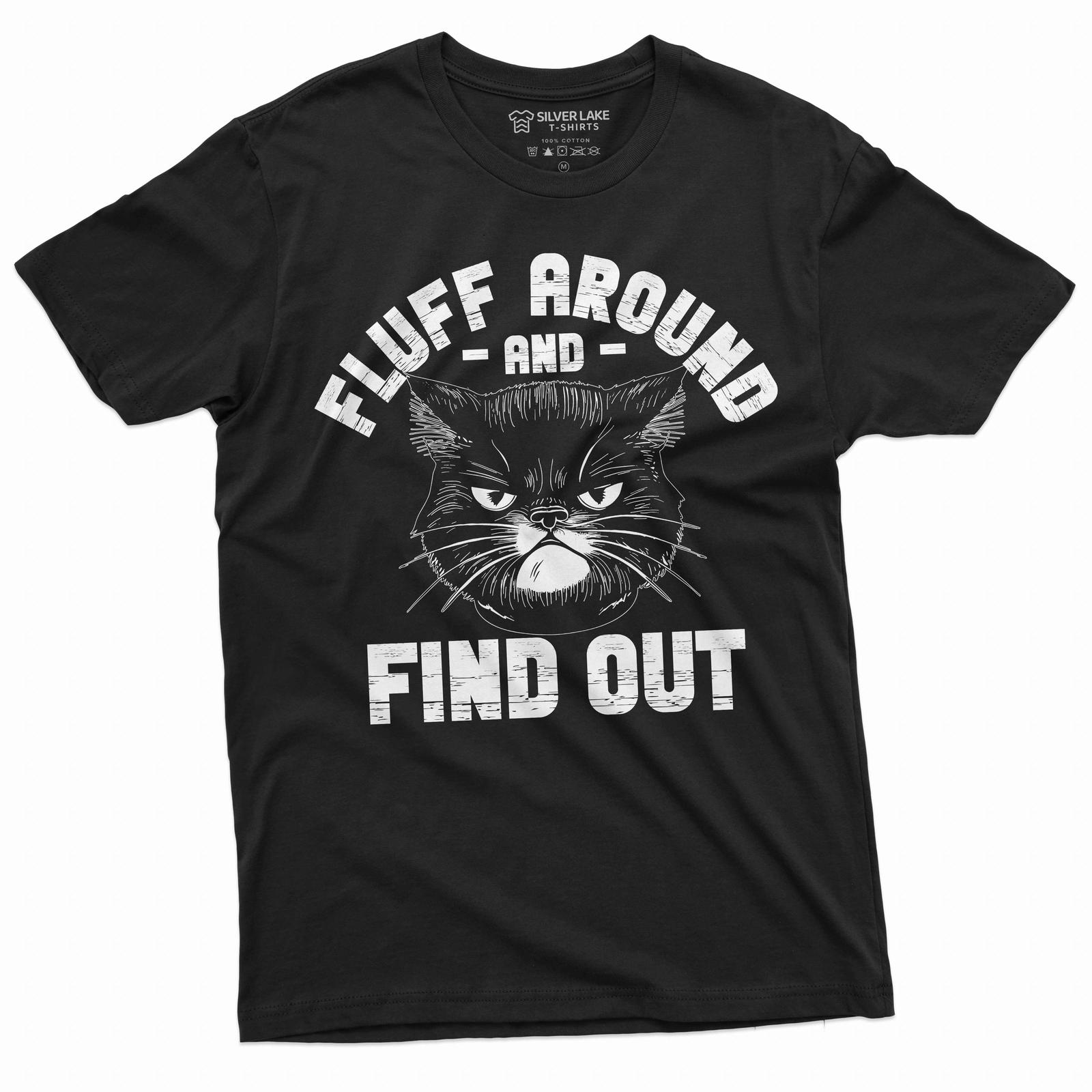 Cat funny T-shirt fluff around and find out tee shirt funny cat owner gift tee S