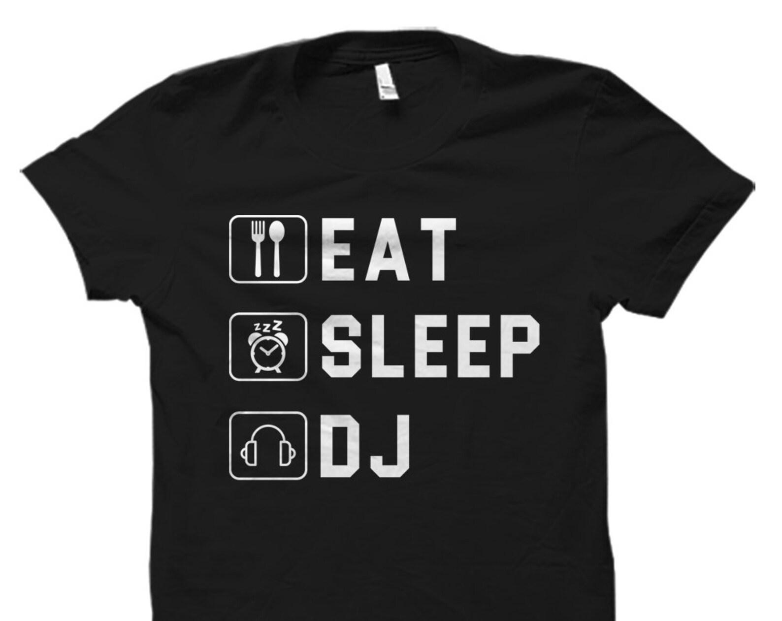 Eat Sleep DJ Shirt. DJ Gift. Shirt for DJ. edm shirt. edm gift. rave shirt. rave gift. festival shirt. festival gift. musician shirt #OS1872 S