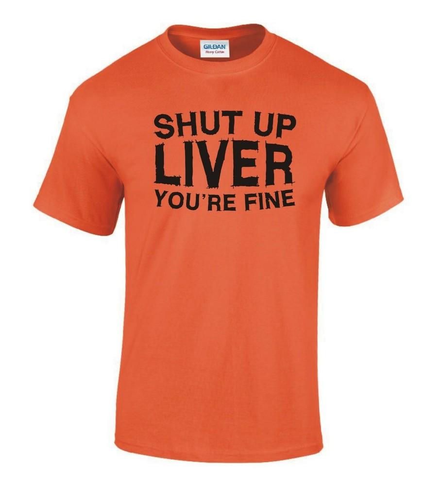 Funny Drinks Shut Up Liver Tshirt