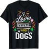 I Love Pickleball And Dogs -Dog Lover Pickleball Player Gift Unisex T-Shirt Mens Womens Tees Top