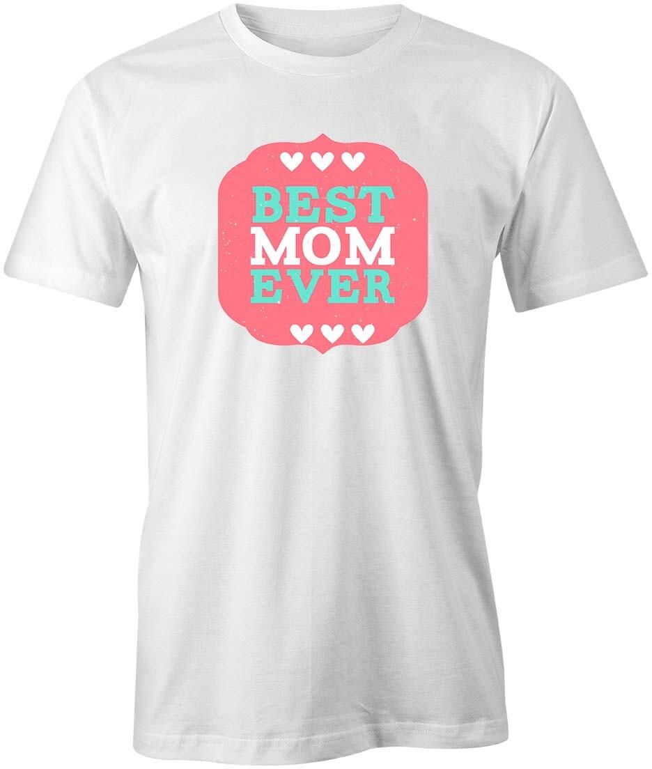 BEST MOM EVER TShirt Tee Short-Sleeved Cotton CLOTHING MOTHERS DAY S1WCA34 L
