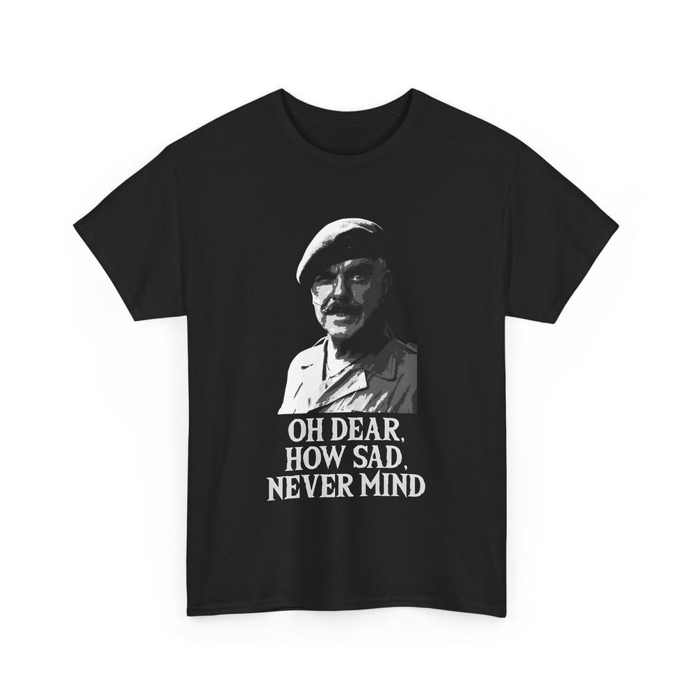 

Oh Dear How Sad Never Mind Unisex Tee Funny Graphic T-Shirt Gift for Sarcasm Unisex T-Shirt S