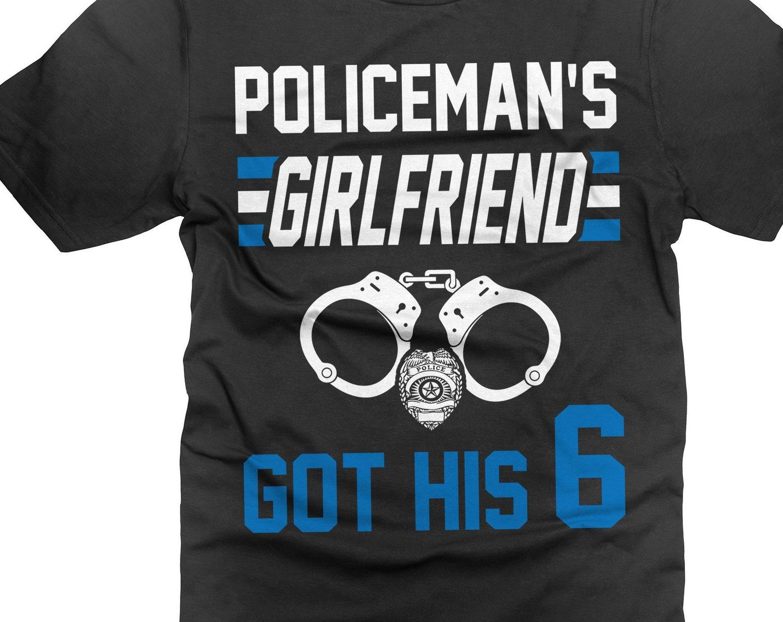 Policeman s Girlfriend T-Shirt: Funny Police Wife Gift 4XL