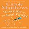 Welcome To the Real World by Carole Matthews Paperback Book 9780751551426