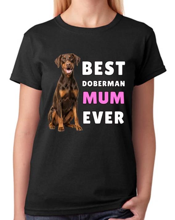 Best Doberman Mum Ever Ladies T-Shirt Dog Gift Pet Lover Mothers Day Tee XL