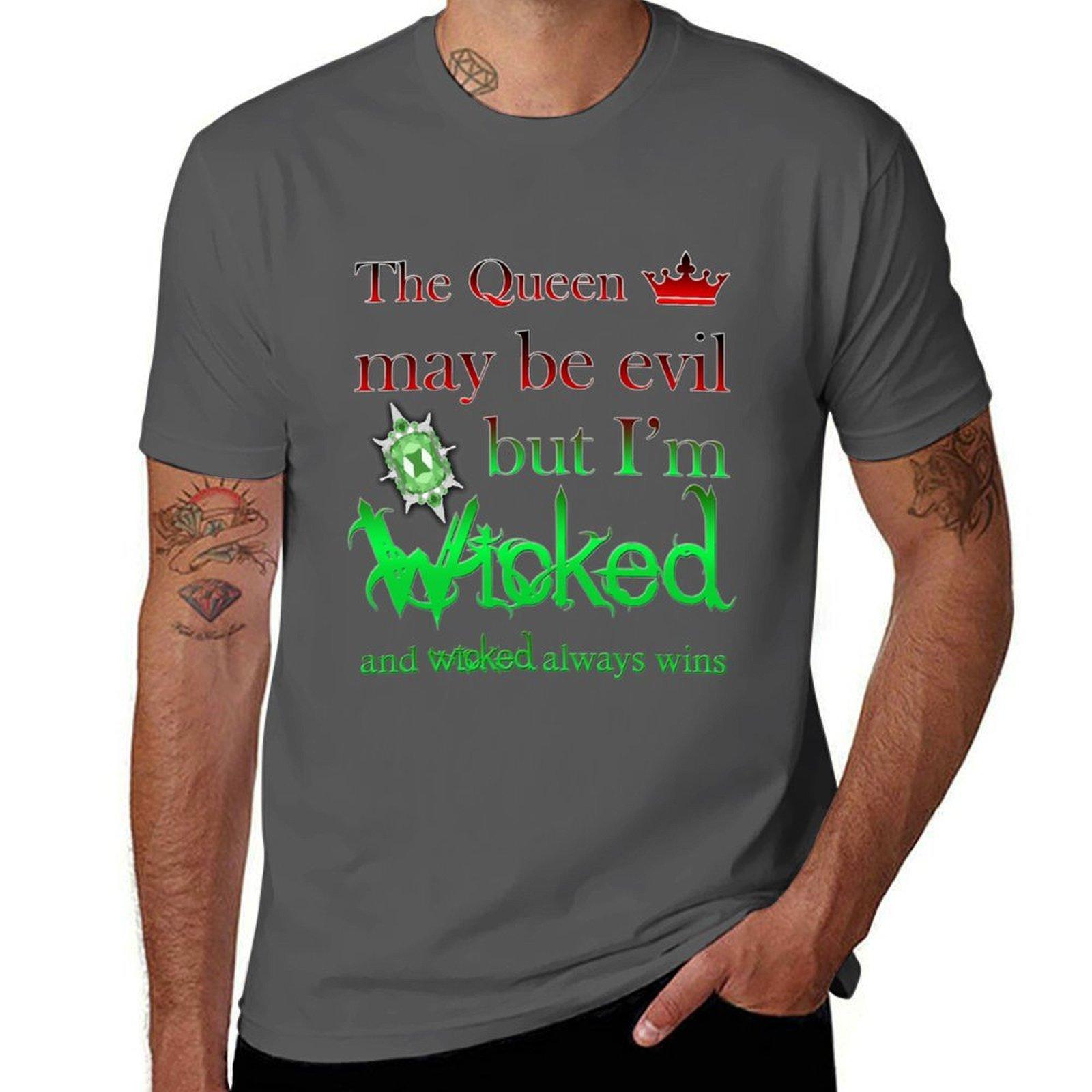 Once Upon A Time - The Queen May Be Evil But I m Wicked And Wicked Always Wins T-Shirt mens graphic t shirts T-Shirt 4XL