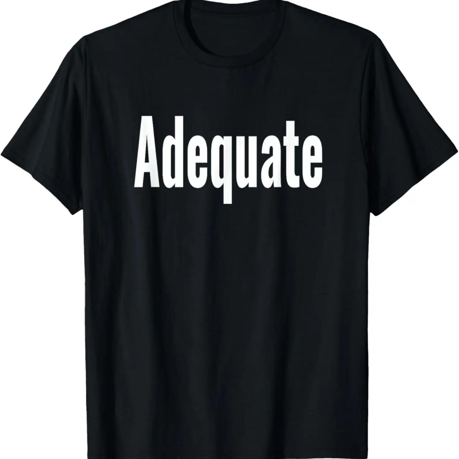 

Adequate - joke gag saying T-Shirt XXXXXL чёрный