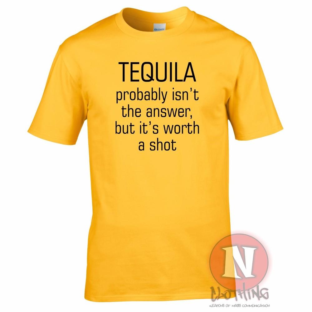 Tequila Probably Isnt The Answer But Its Worth A Shot TShirt Fun Pub Holiday