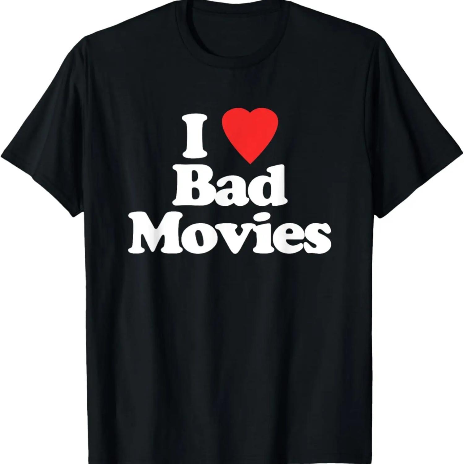 I Love Bad Movies - Funny Saying Sarcastic Novelty Bad Movie T-Shirt S чёрный