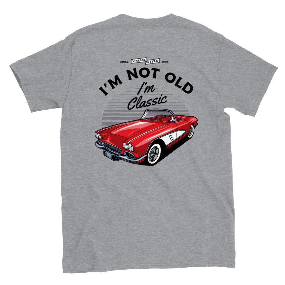 I m Not Old, I m Classic - Vette - Back Print - Classic Unisex Crewneck T-shirt Unisex T-Shirt XL