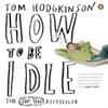 How To Be Idle by Tom Hodgkinson Paperback Book 9780141015064