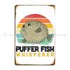 Puffer Fish Whisperer Aquarium Fish Breeder Saying Madgrfx Metal Plaque Poster Bar Wall Decor Custom Garage Tin Sign Poster