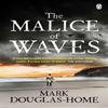 The Malice of Waves by Mark DouglasHome Paperback Book 9781405923613