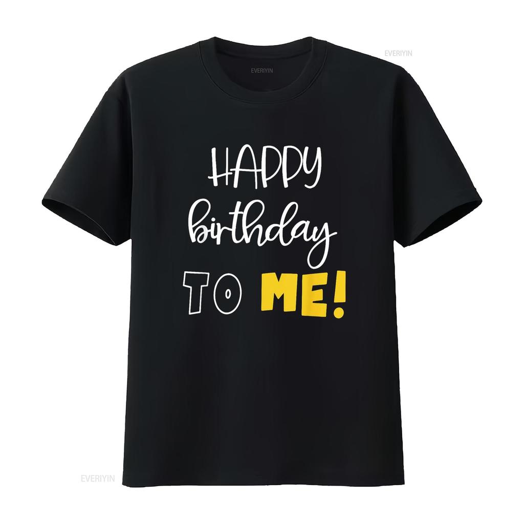 HAPPY BIRTHDAY TO ME Funny T Shirt vintage Washed streetwear Casual designer clothes Comfortable Top For Everyday Wear