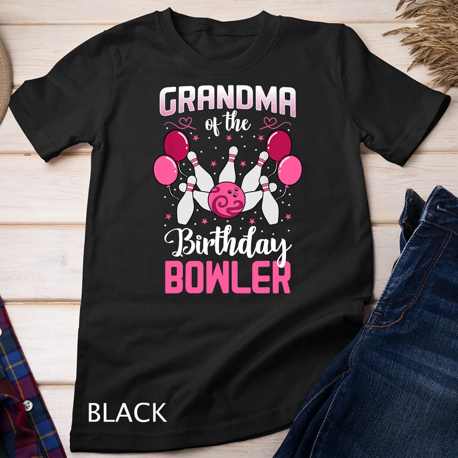 Grandma Of The Birthday Bowler Bowling Family Bday Party Unisex T-Shirt Mens Womens Tees Top M