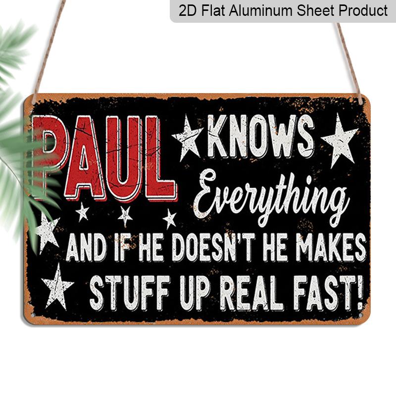 

2D Flat 1pc ( 8x12 ), Paul Knows Everything Sign - Funny Quote Wall Art Decor for Home Office Garage for Man Cave Gift Idea gift Sign, Floral Sign 20*30cm