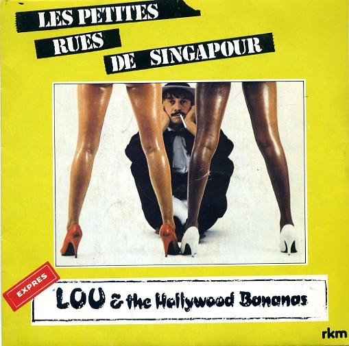 

7inch Record LOU & THE HOLLYWOOD BANANAS - Les Petites Rues De Singapour 761607 RKM 1982 France Pop Used