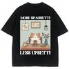 Funny Cat Meme Graphic T Shirts More Spaghetti Less Upsetti Pasta Lover Food Tshirts Men Women Oversized Cotton Casual Tshirt