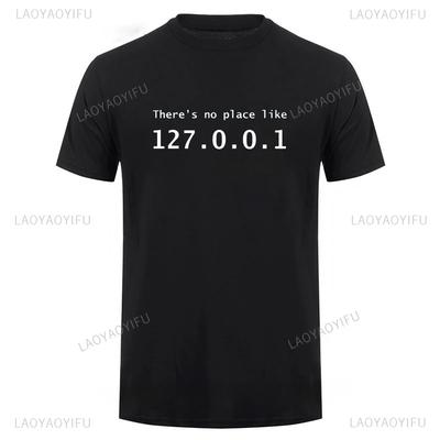 There Is No Place Like 127001 Computer Comedy TShirt IP Address Cotton Tee Fun Birthday Gift for Men Programmer Geek Tshirt