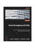 Data Wrangling with SQL : A Hands-on Guide To Manipulating, Wrangling, and Engineering Data Using SQL Kitabı