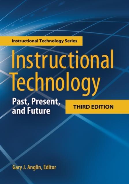 The Instructional Technology : Past, Present, and Future Book