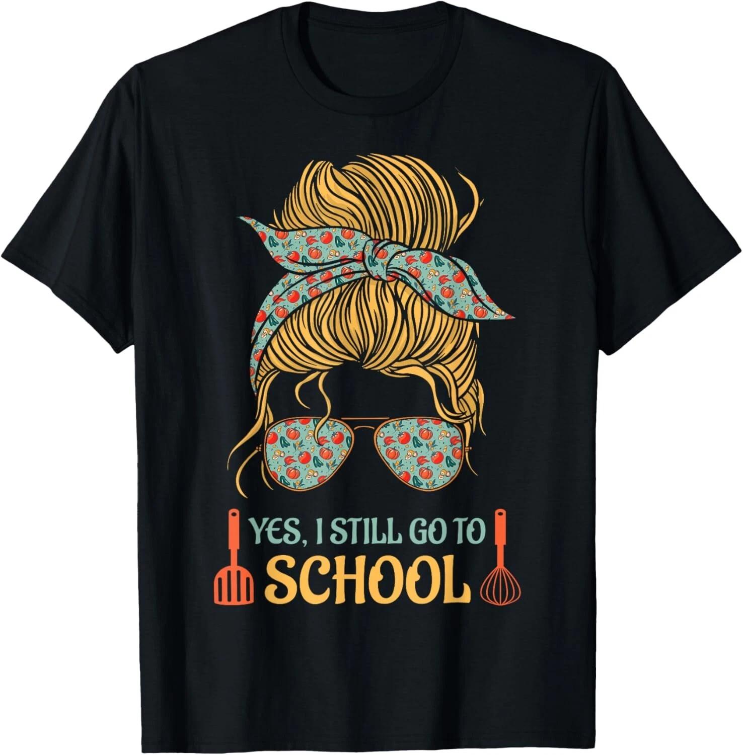 Funny Lunch Lady Cafeteria Worker Yes I Still Go To School Gift Unisex T-Shirt XL