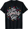 Go Spurs Go Basketball Season Game Day Basketball Fan T- Shirt