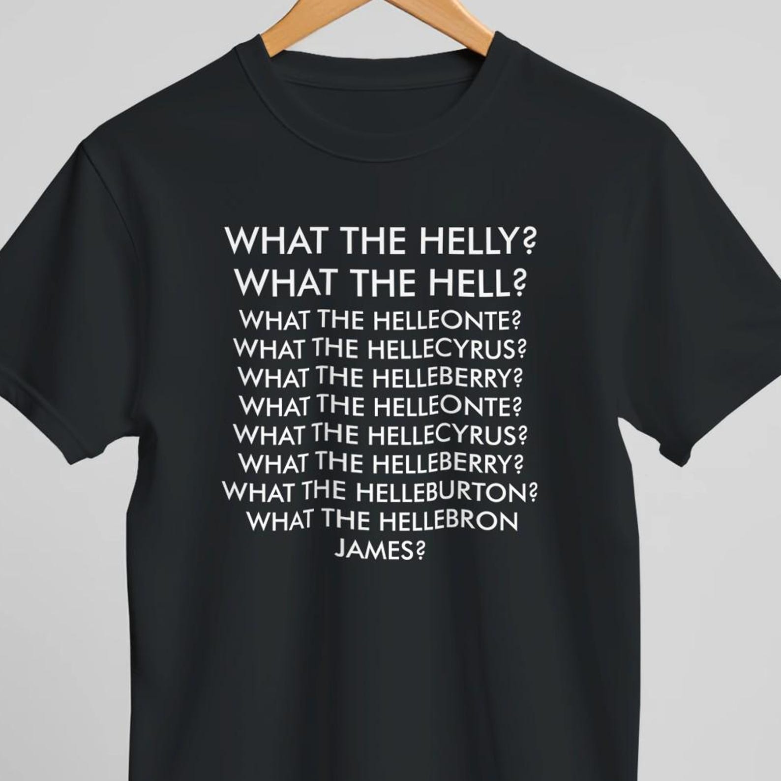 What the Helly T-Shirt – Funny Meme Tee, Bold Wordplay Shirt, Witty Graphic T-Shirt, Meme Lover Gift, Casual Unisex Top S
