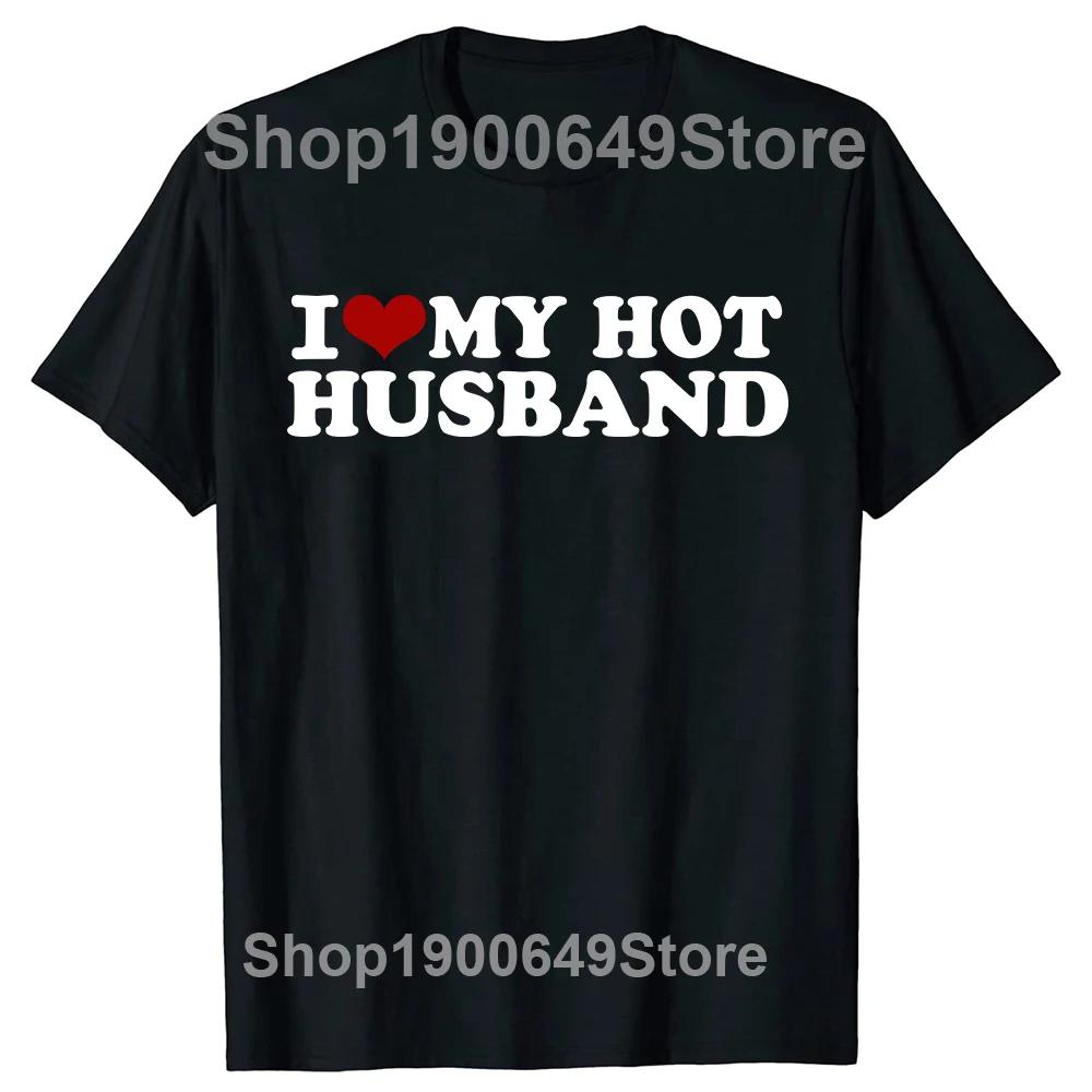 I Love My Hot Husband T Shirt Tee Tops Round Neck Valentines Day Fashion Tshirt Clothing Casual Basic Fathers Day Tshirts
