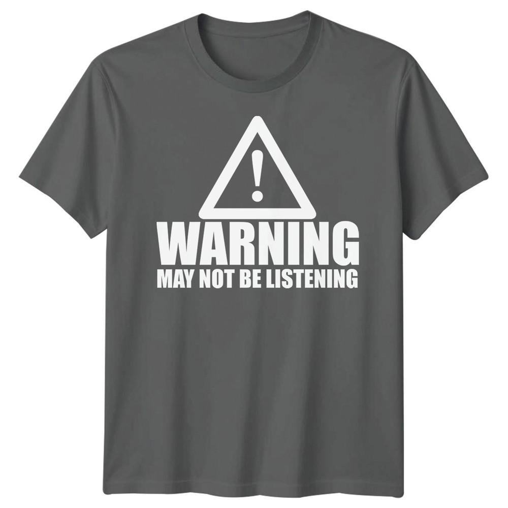Warning Not Listening Unisexs Tshirt Funny Birthday Christmas Gift For Him Husband