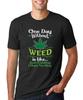 One Day Without Weed T-Shirt Unisex T-Shirt